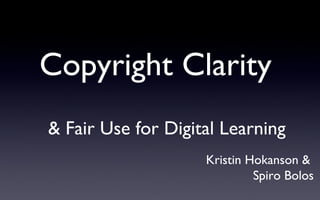 Copyright Clarity  ,[object Object],Kristin Hokanson &  Spiro Bolos 