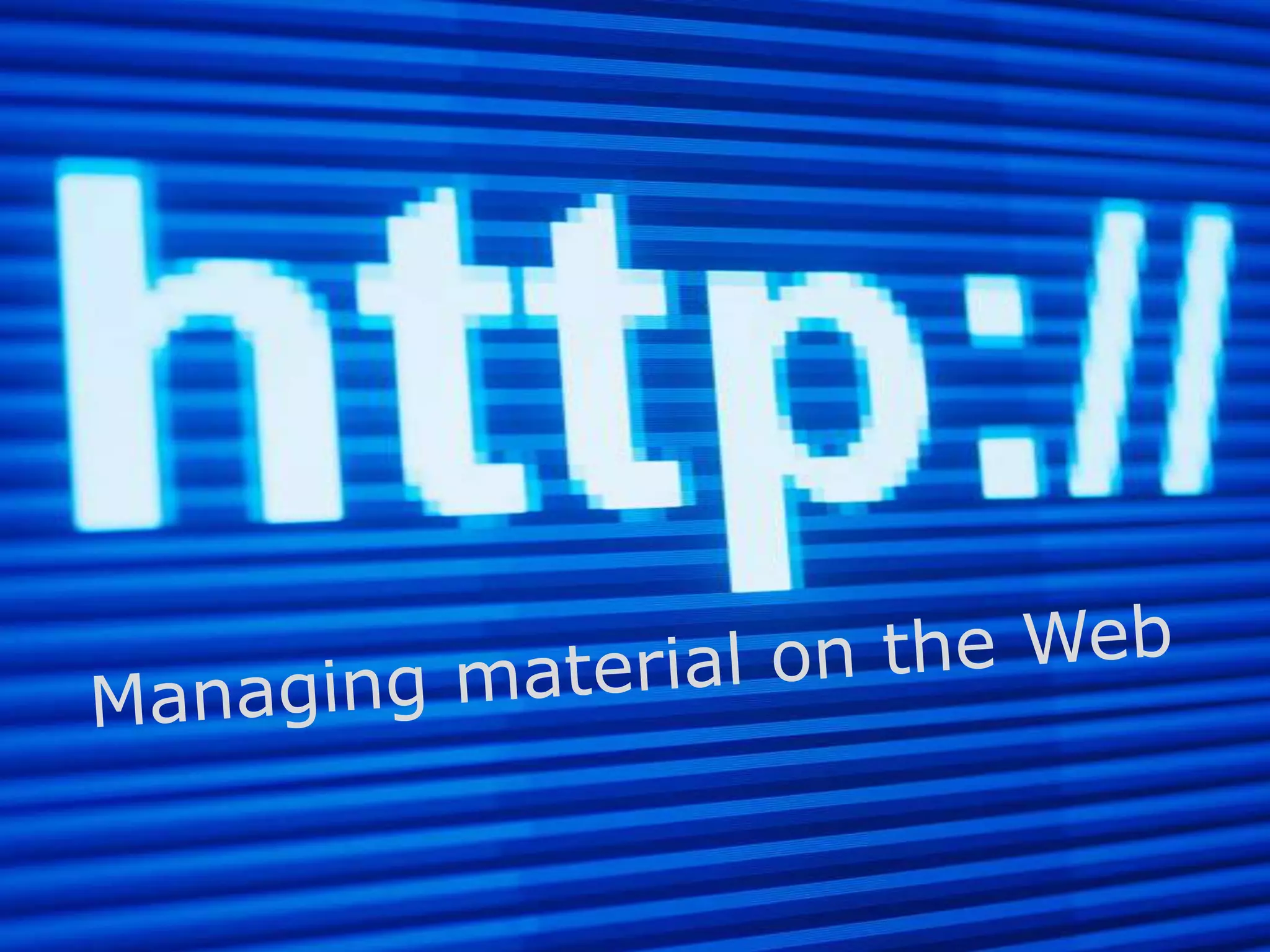 Managing material on the Web