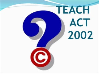 TEACH  ACT  2002 