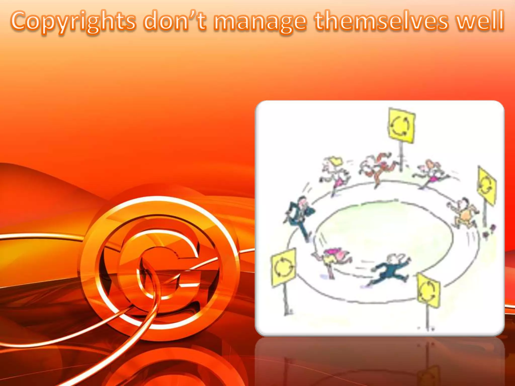 Copyrights don’t manage themselves well