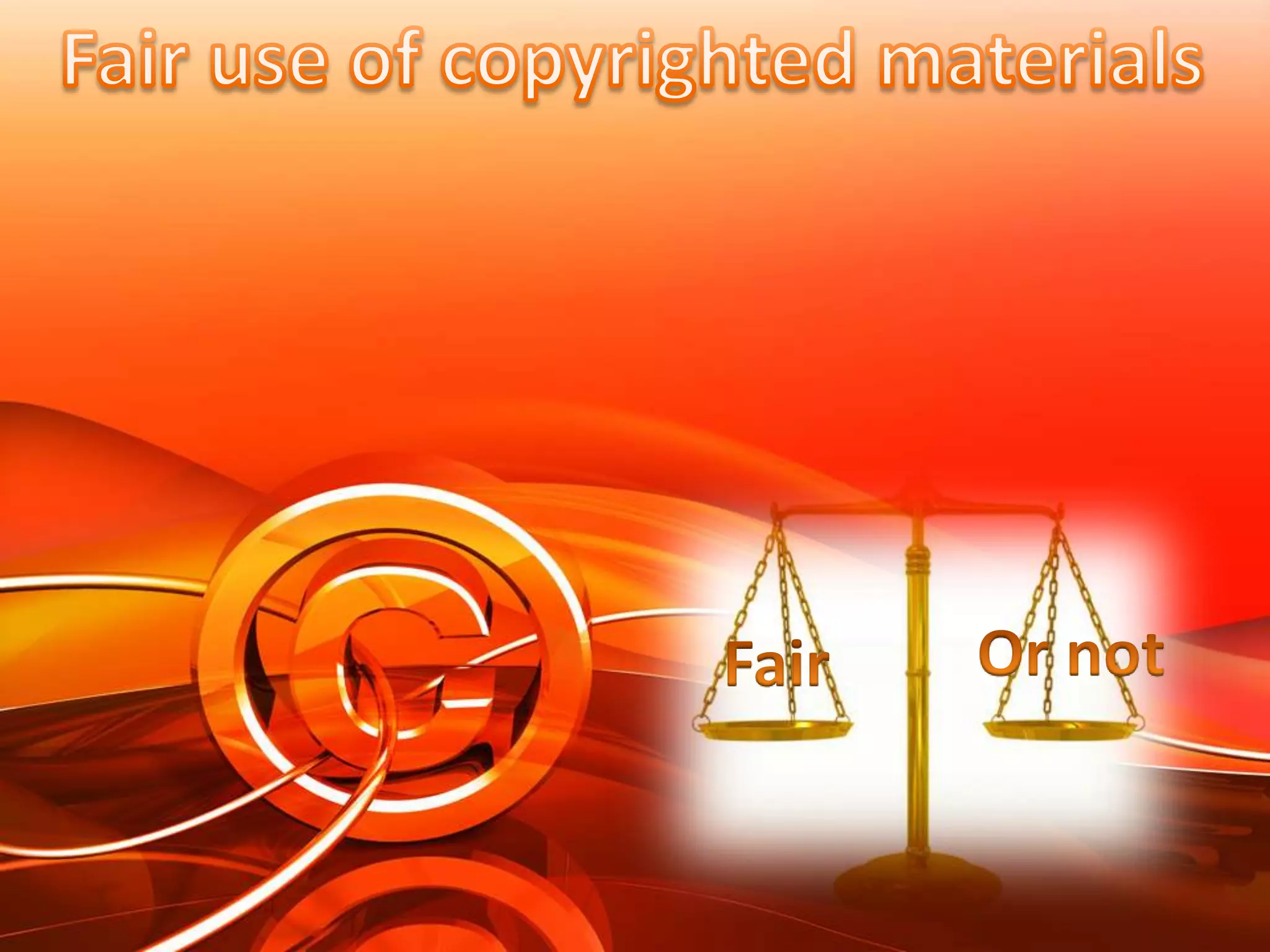 Fair use of copyrighted materialsOr notFair