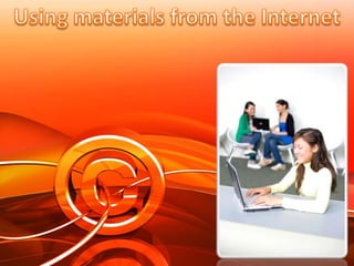 Using materials from the Internet