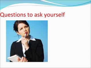 Questions to ask yourself 