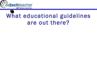What educational guidelines are out there? 