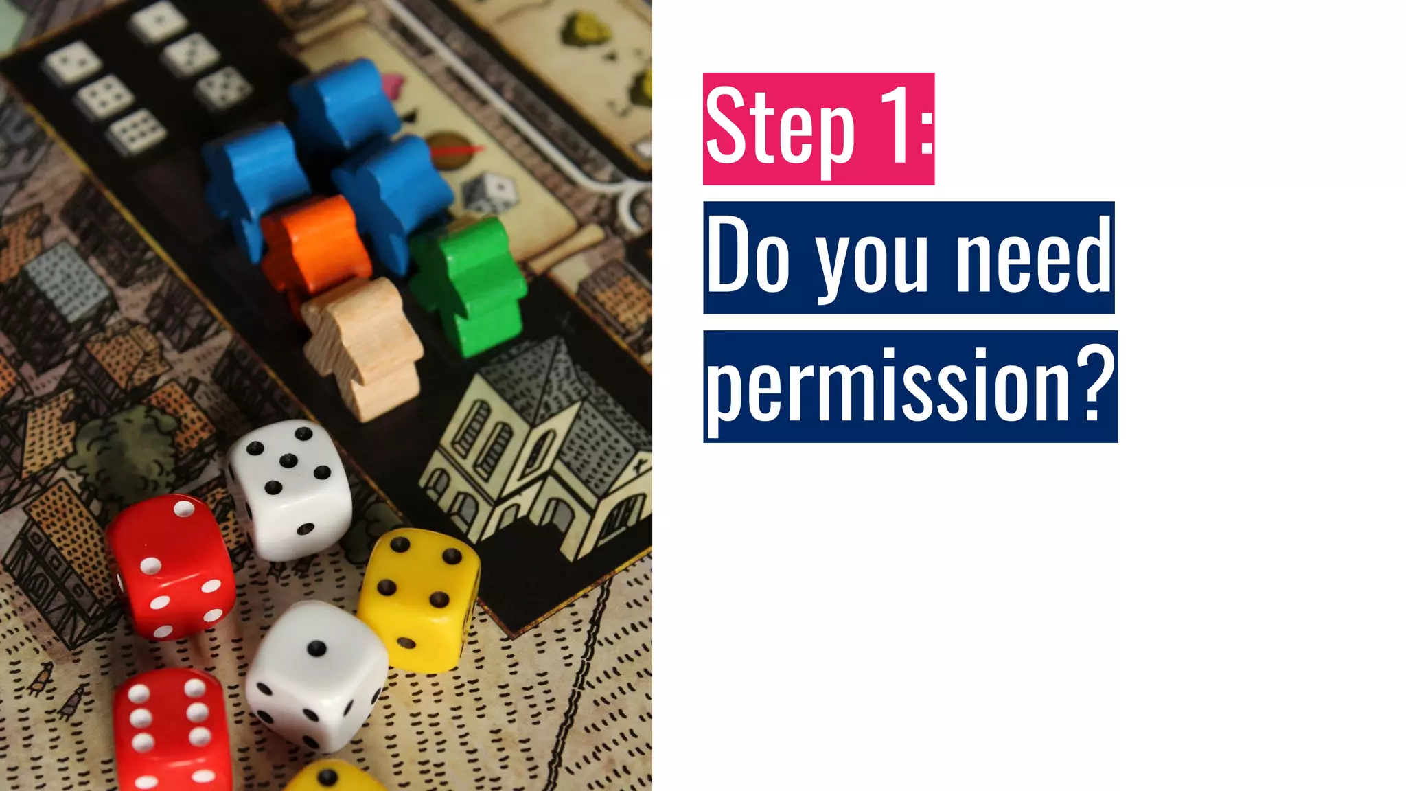 Step 1:
Do you need
permission?
 