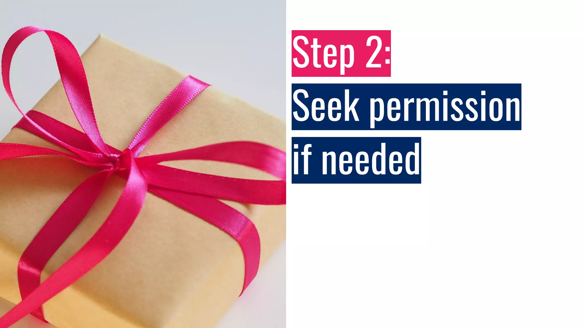 Step 2:
Seek permission
if needed
 