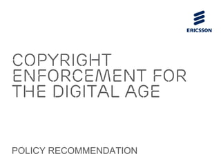 Copyright
enforcement for
the digital age


POLICY RECOMMENDATION
 