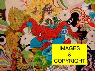 IMAGES
    &
COPYRIGHT
 