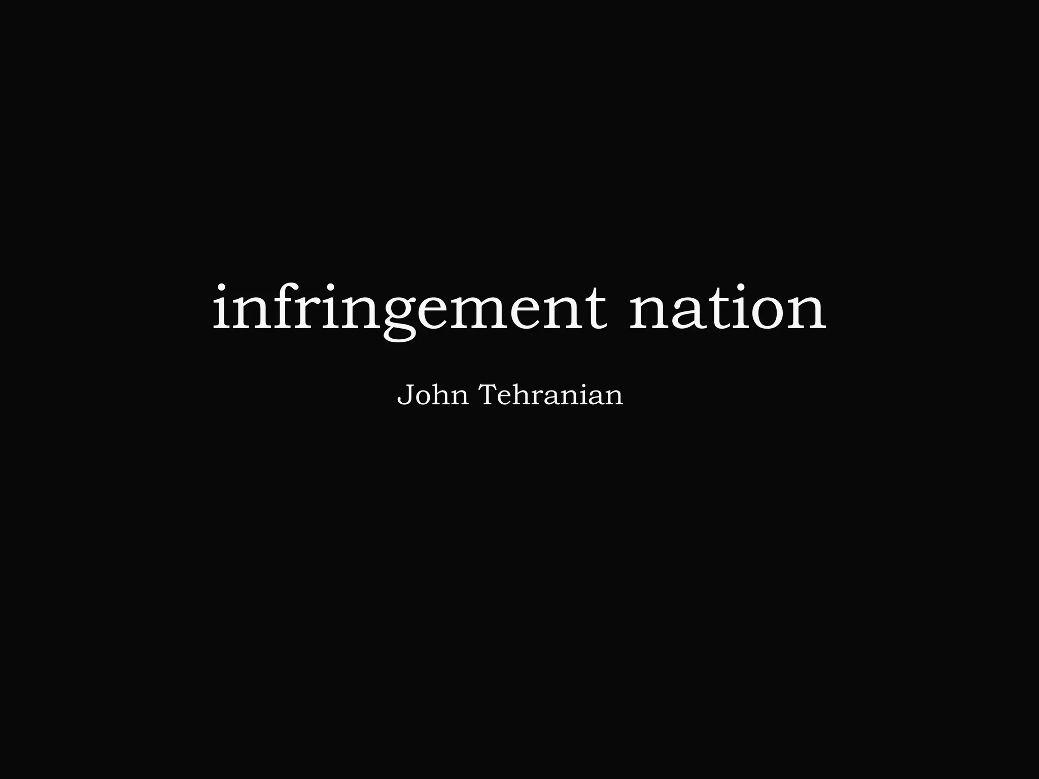 infringement nation
John Tehranian