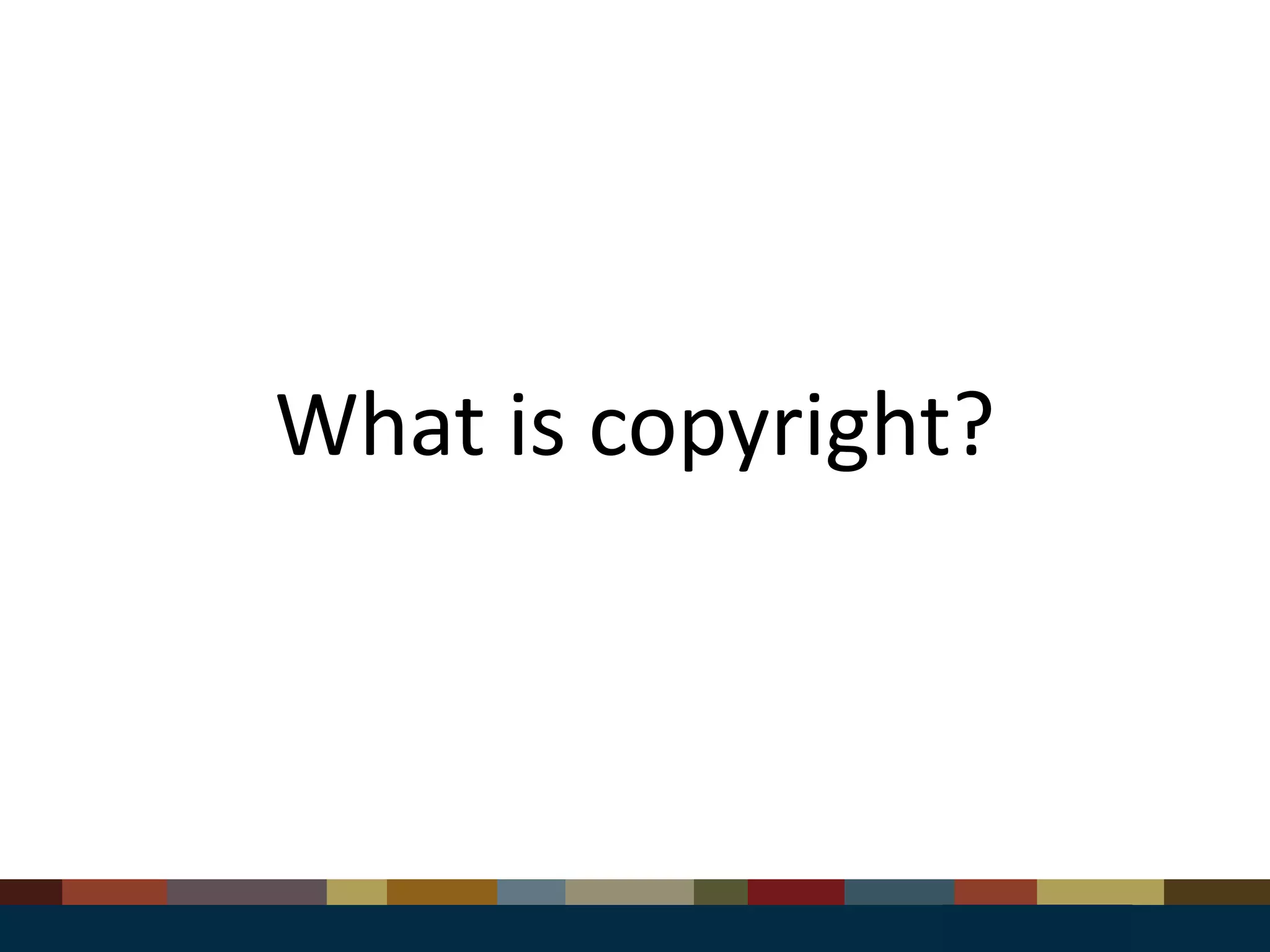 What is copyright?
 