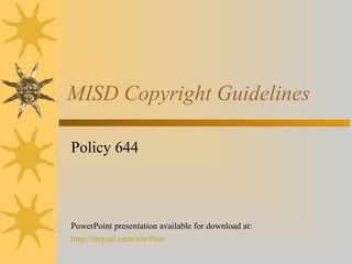MISD Copyright Guidelines

Policy 644



PowerPoint presentation available for download at:
http://tinyurl.com/6lw9xm
 