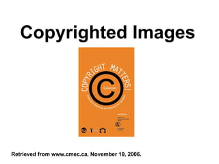 Copyrighted Images Retrieved from www.cmec.ca, November 10, 2006.   