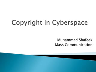 Muhammad Shafeek
Mass Communication
 