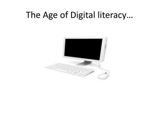 The Age of Digital literacy…