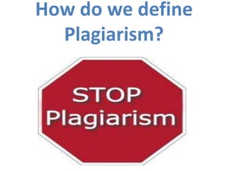 How do we define Plagiarism?