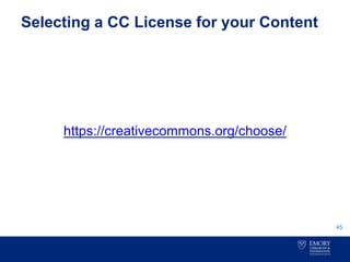 Selecting a CC License for your Content
https://creativecommons.org/choose/
45
 