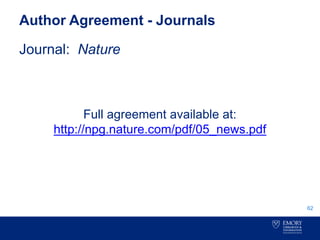 Author Agreement - Journals
Journal: Nature
Full agreement available at:
http://npg.nature.com/pdf/05_news.pdf
62
 