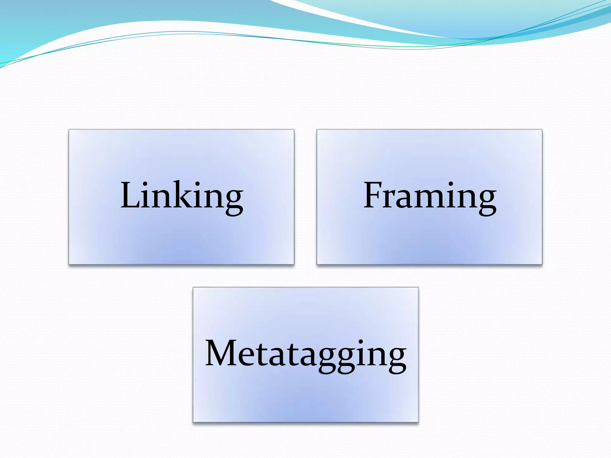 Linking Framing
Metatagging
 