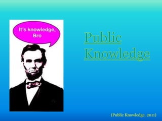 (Public Knowledge, 2011)
 