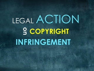 LEGAL  ACTION
    COPYRIGHT
  on


INFRINGEMENT
 