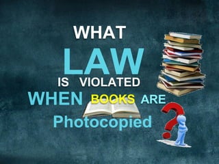 WHAT

IS VIOLATED
     BOOKS ARE
 