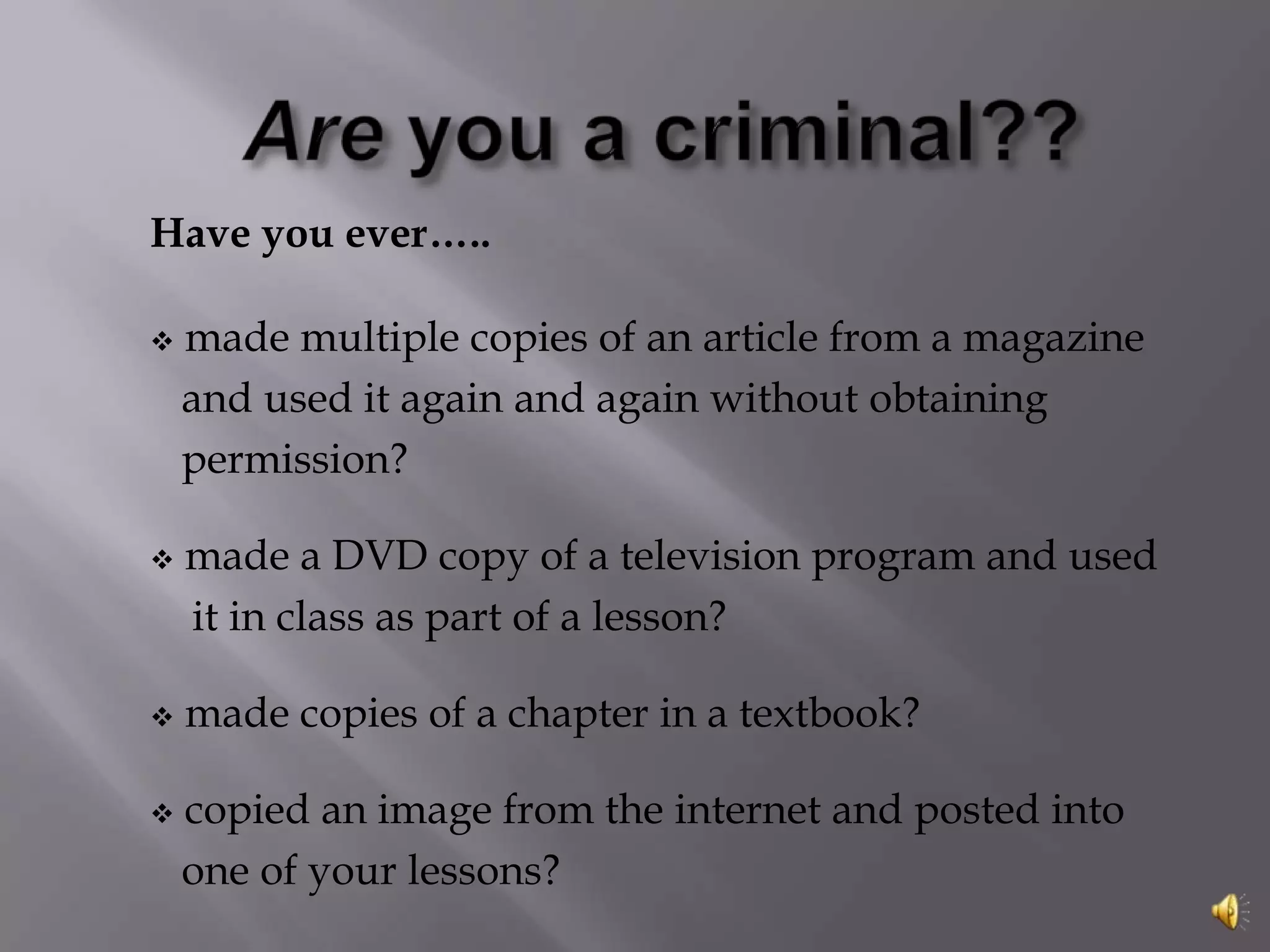 Works that the copyright owner has freely granted to the public domainWhen can copyrighted material be copied and used? Public Domain