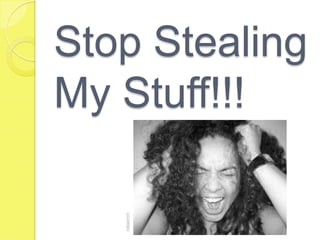 Stop Stealing My Stuff!!!ralaenin