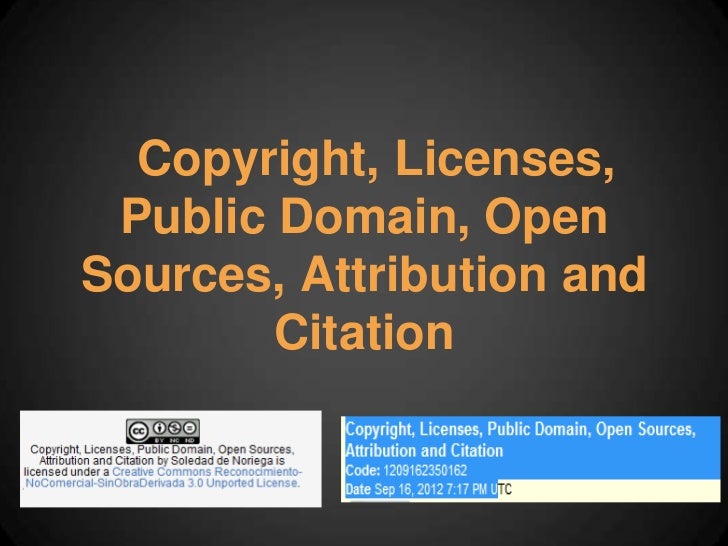 Copyright, licenses, public domain, open sources, attribution and cit…