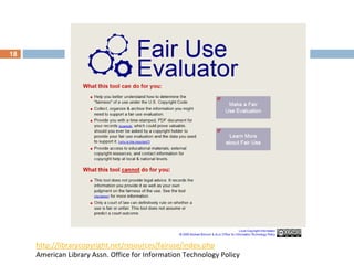 18
http://librarycopyright.net/resources/fairuse/index.php
American Library Assn. Office for Information Technology Policy
 