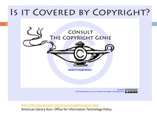 9
http://librarycopyright.net/resources/genie/genie.php
American Library Assn. Office for Information Technology Policy
 