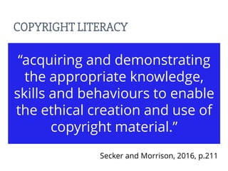 “acquiring and demonstrating
the appropriate knowledge,
skills and behaviours to enable
the ethical creation and use of
co...