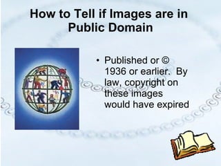 How to Tell if Images are in  Public Domain Published or © 1936 or earlier.  By law, copyright on these images would have expired 