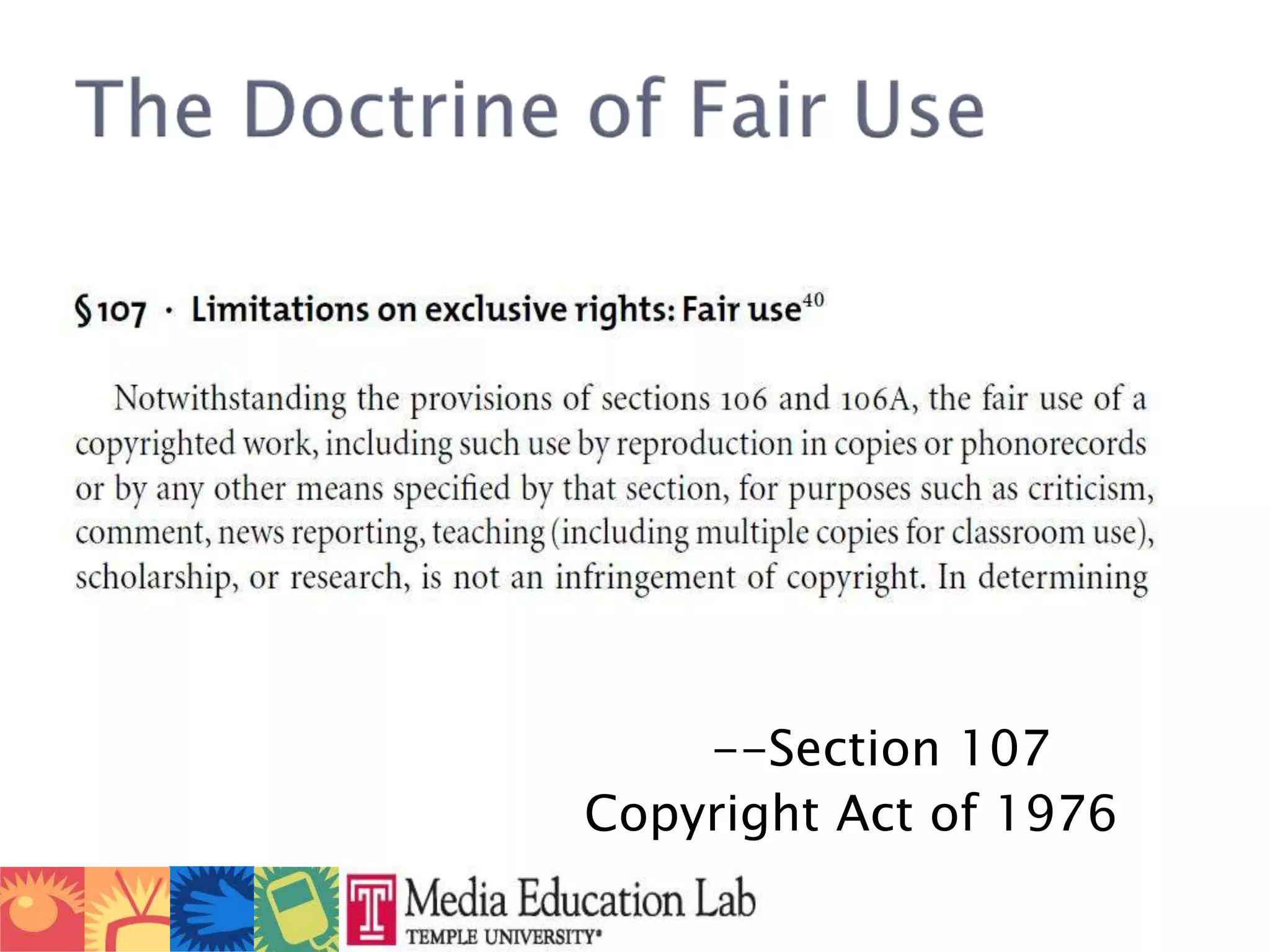 						--Section 107					Copyright Act of 1976The Doctrine of Fair Use