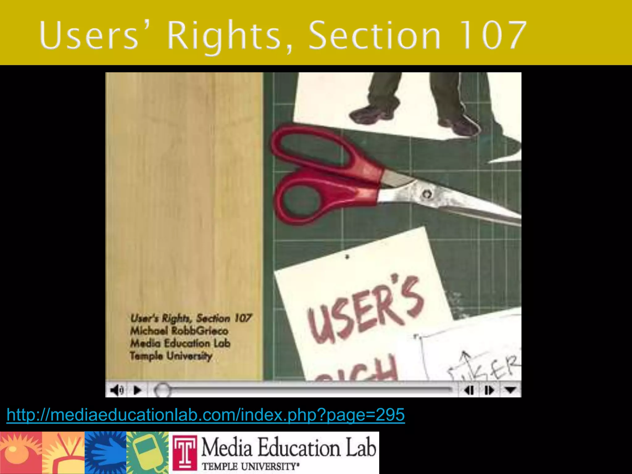 Users’ Rights, Section 107 http://mediaeducationlab.com/index.php?page=295