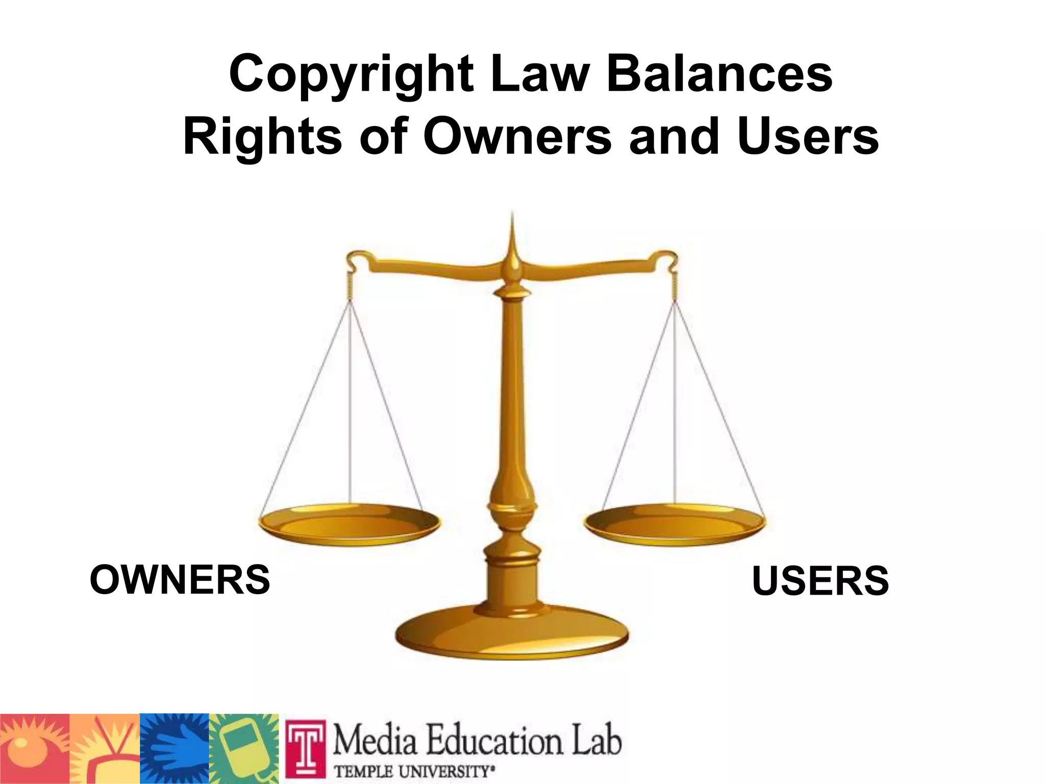 Copyright Law Balances Rights of Owners and UsersOWNERSUSERS