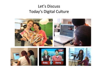 Let’s Discuss Today’s Digital Culture 