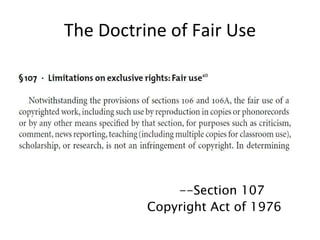 The Doctrine of Fair Use --Section 107 Copyright Act of 1976 