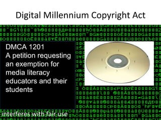 1201 ANTI-CIRCUMVENTION  RULEMAKING PROCESS When encryption  interferes with fair use  Digital Millennium Copyright Act DMCA 1201 A petition requesting an exemption for media literacy educators and their students 