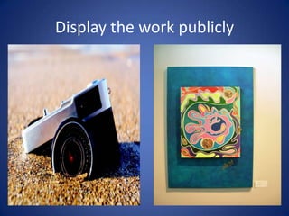 Display the work publicly
 