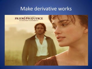 Make derivative works
 