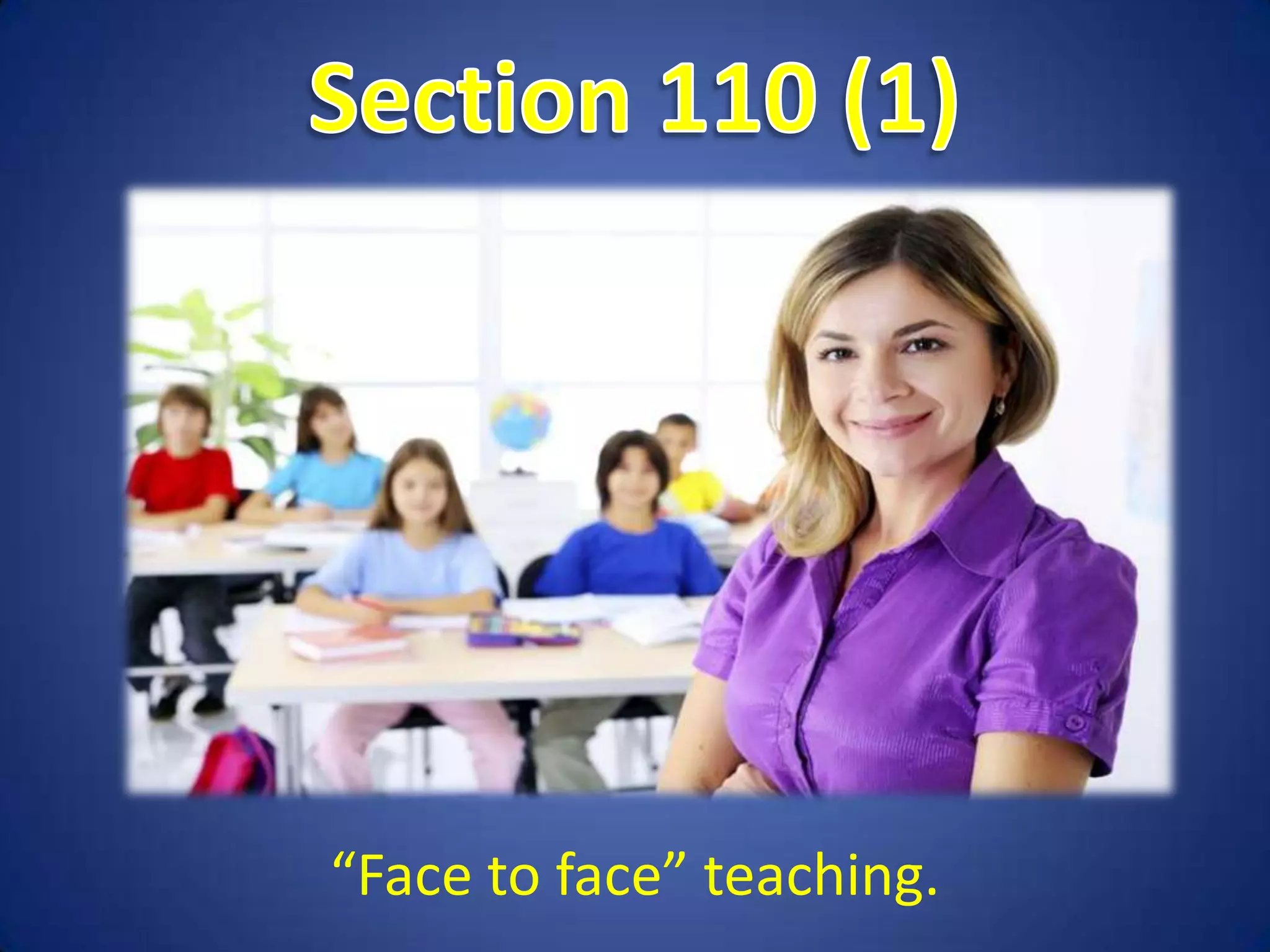 “Face to face” teaching.
 