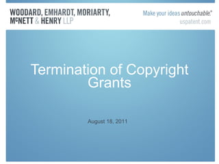 Termination of Copyright Grants August 18, 2011 