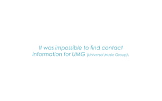 It was impossible to find contact
information for UMG (Universal Music Group).
 