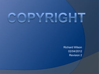Richard Wilson
   02/04/2012
    Revision 2
 
