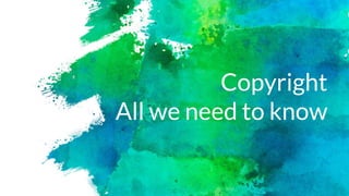 Copyright
All we need to know
 