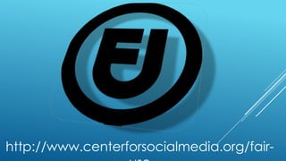 http://www.centerforsocialmedia.org/fair-
 