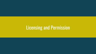 Licensing and Permission
 