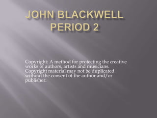 Copyright: A method for protecting the creative
works of authors, artists and musicians.
Copyright material may not be duplicated
without the consent of the author and/or
publisher.
 