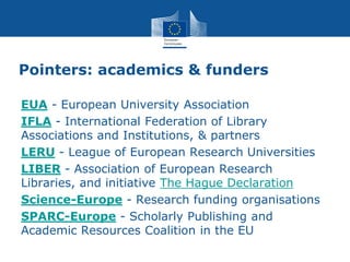 Pointers: academics & funders
EUA - European University Association
IFLA - International Federation of Library
Association...