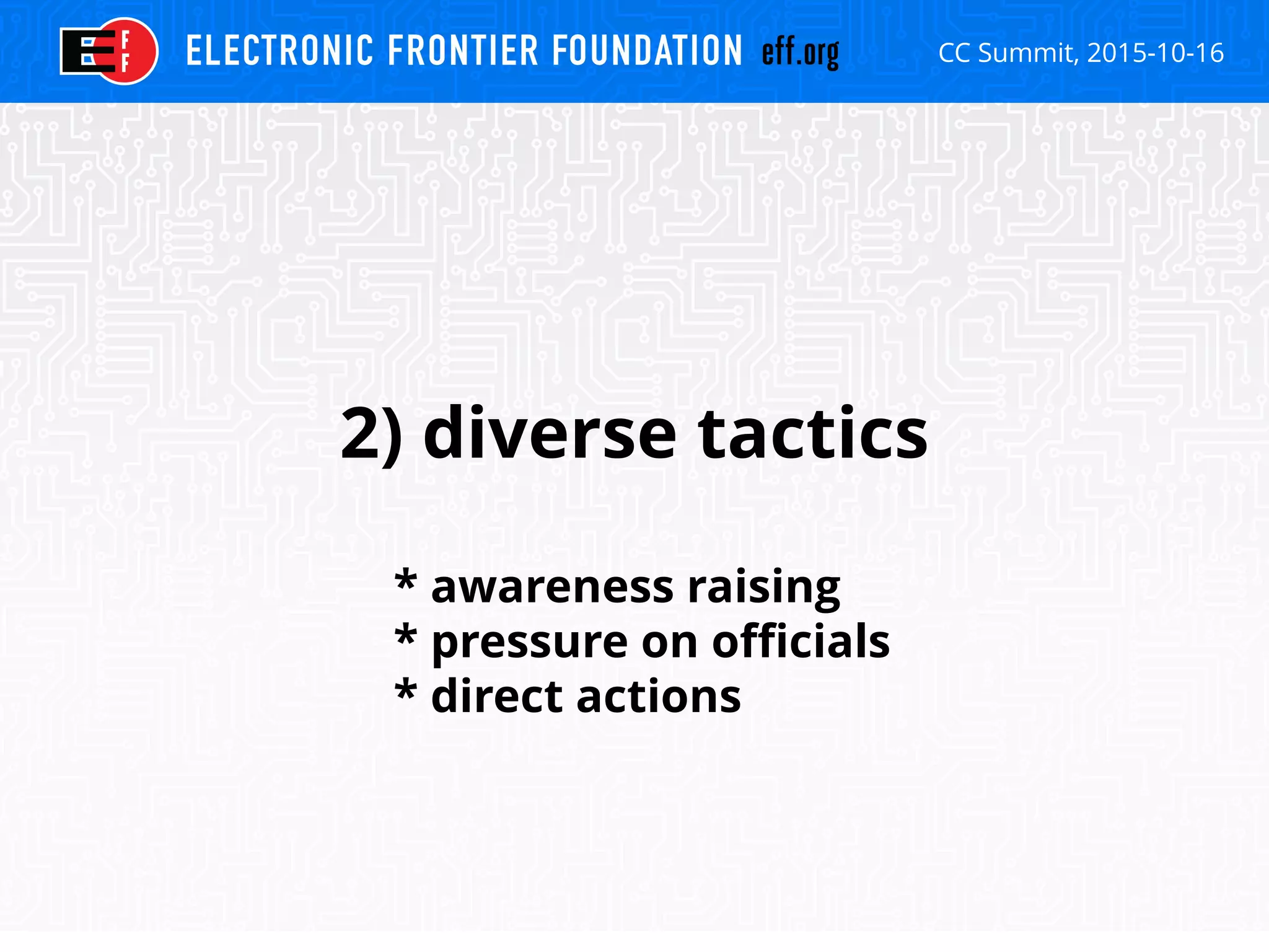 CC Summit, 2015-10-16
2) diverse tactics
* awareness raising
* pressure on officials
* direct actions